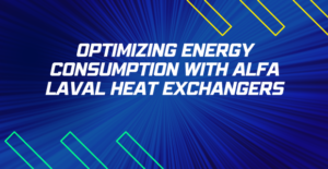 Optimizing Energy Consumption with Alfa Laval Heat Exchangers