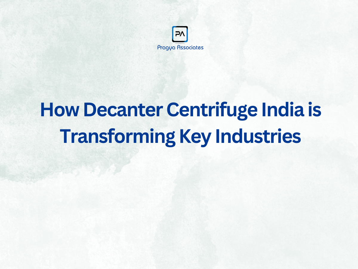 How Decanter Centrifuge India is Transforming Key Industries