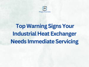 Top Warning Signs Your Industrial Heat Exchanger Needs Immediate Servicing