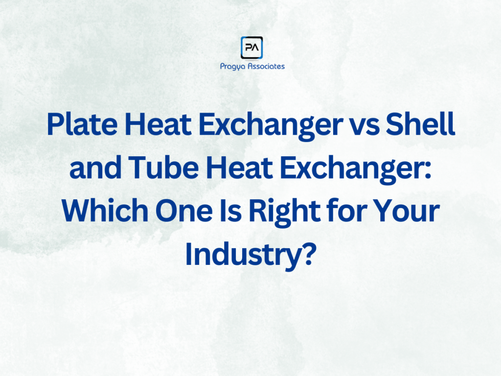 Plate Heat Exchanger vs Shell and Tube Heat Exchanger comparison for industrial applications