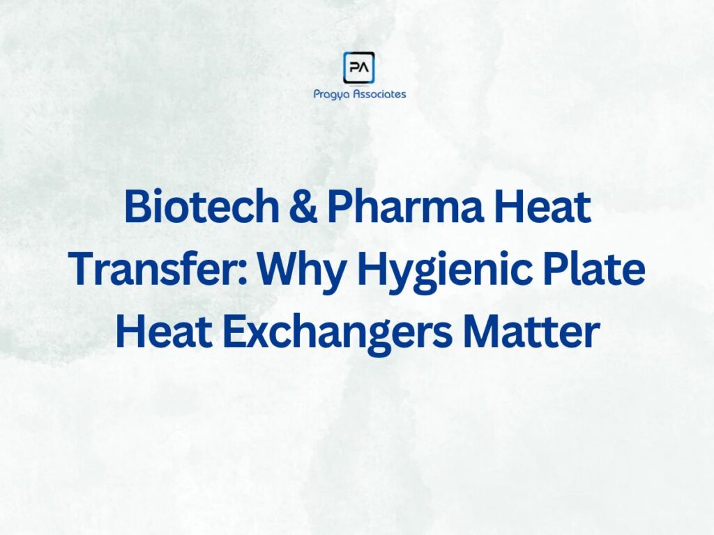 Biotech & Pharma Heat Transfer: Why Hygienic Plate Heat Exchangers Matter